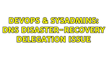 DevOps & SysAdmins: DNS disaster-recovery delegation issue (2 Solutions!!)