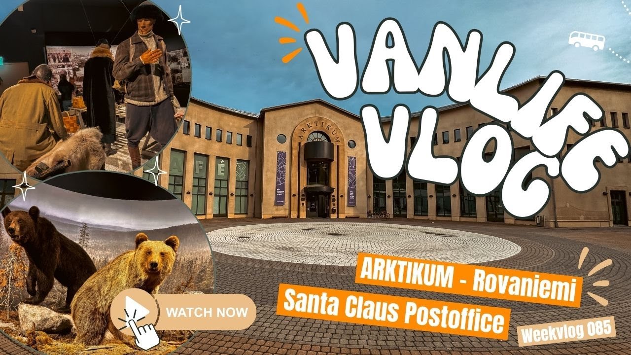 ARKTIKUM Rovaniemi & Santa Claus Postoffice - Vanlifevlog #085