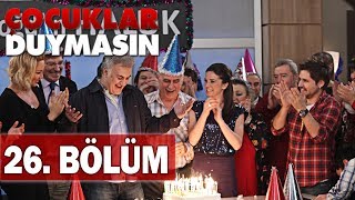 Çocuklar Duymasın 26. Bölüm