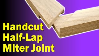 Hand Cut Half Lap Miter Joint | Woodworking Joints