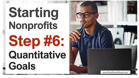 Starting Nonprofits - Step 6: Write Quantitative Goals