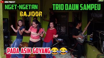 JANGAN NGET-NGETAN//TRIO DAUN SAMPEU//di Bajidorin enak juga 😁edisi Latihan 🙏