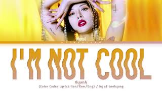 HyunA (현아) – I'm Not Cool (Color Coded Lyrics Han/Rom/Eng)