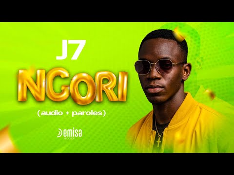 J7 - NGORI (AUDIO + PAROLES)