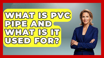 What Is PVC Pipe And What Is It Used For? - Civil Engineering Explained