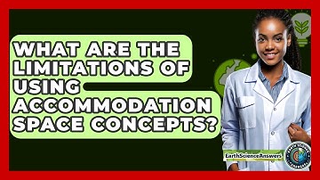 What Are The Limitations Of Using Accommodation Space Concepts? - Earth Science Answers