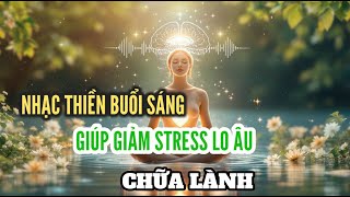 NHẠC THIỀN NGHE 15 PHÚT GIÚP BẠN CHỮA LÀNH #relaxingmusic #bodymindhealing #nhacthienchualanh