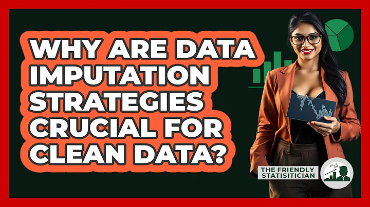 Why Are Data Imputation Strategies Crucial For Clean Data? - The Friendly Statistician