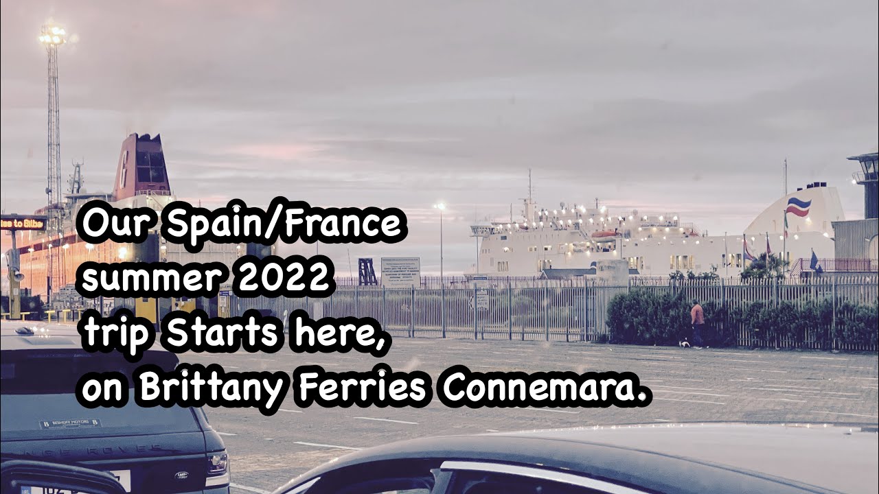 Brittany Ferries to Spain 17th of June 2022 ( Connemara )