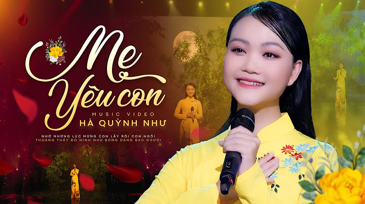 Mẹ Yêu Con - Hà Quỳnh Như Official 4K MV