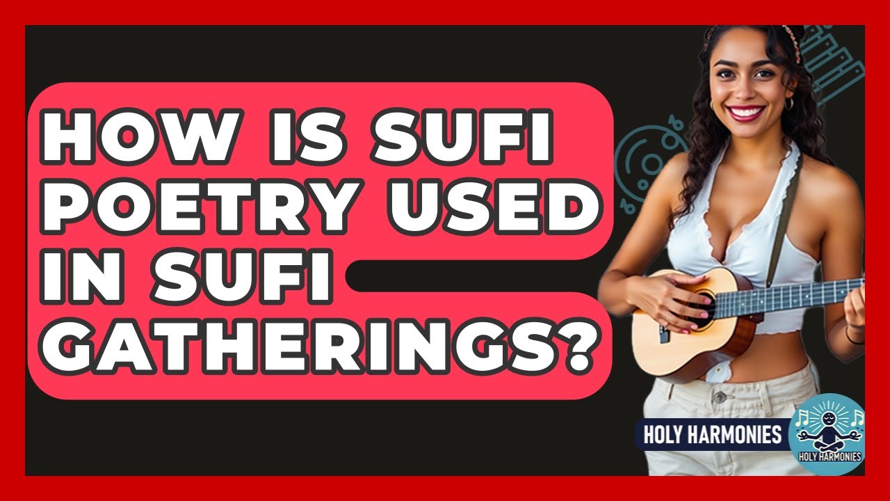 How Is Sufi Poetry Used In Sufi Gatherings? - Holy Harmonies
