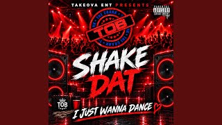 Shake Dat (I Just Wanna Dance)