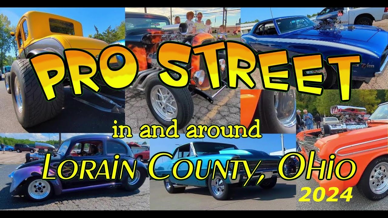 Pro Street 2024 in and around Lorain County, Ohio Car show and Cruise in