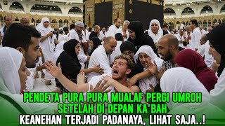 Kisah Viral lagi ❗ PENDETA Pura Pura Mualaf Berangkat Umroh ke Mekah, Keanehan Terjadi Padanya