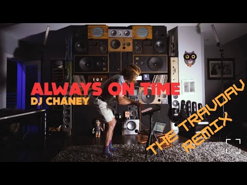 DJ Chaney - Always On Time (TheTravDav Remix)