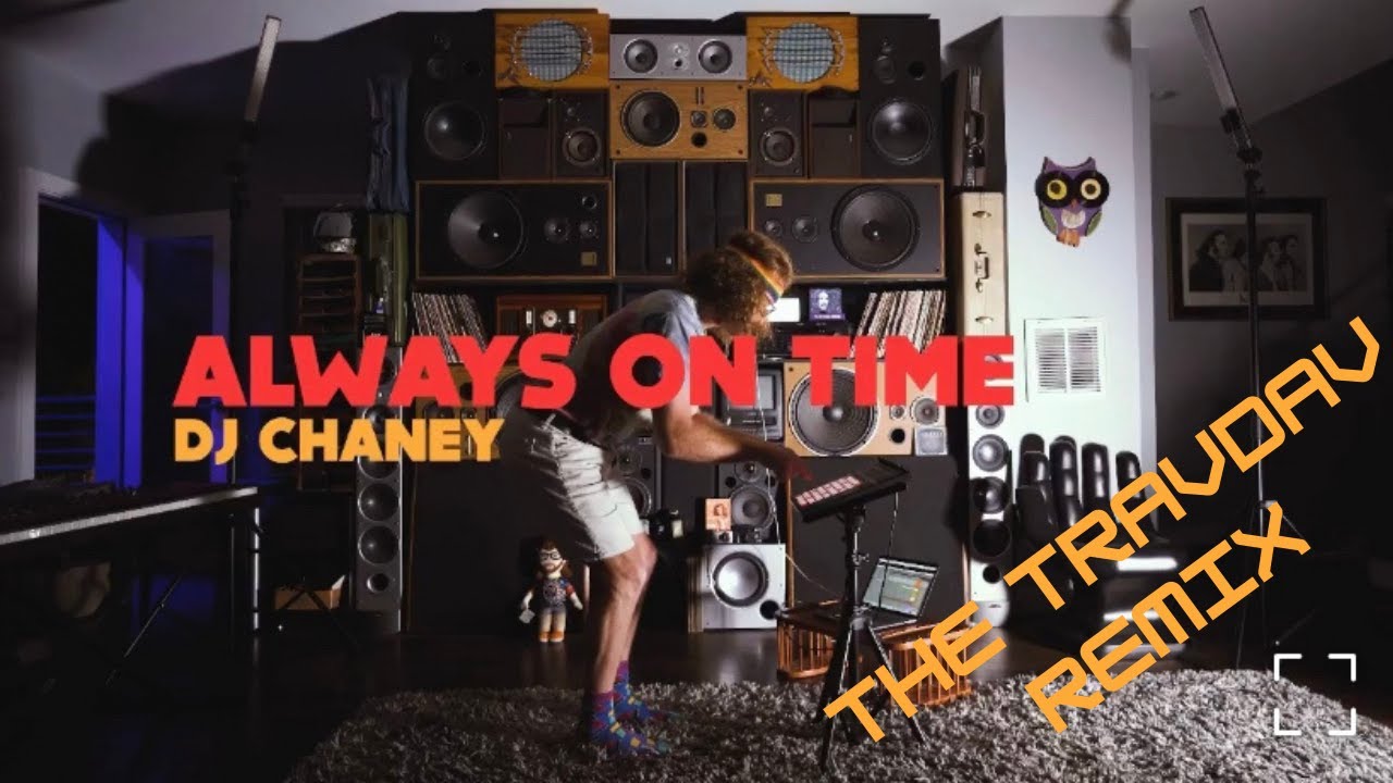 DJ Chaney - Always On Time (TheTravDav Remix)