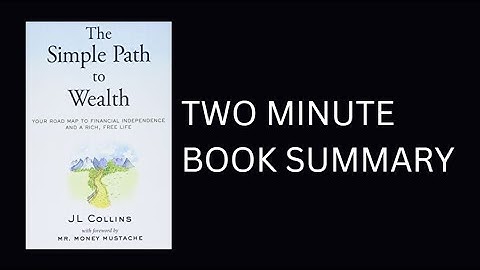 The Simple Path to Wealth by J L Collins 2-Minute Book Summary