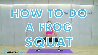 How to do a Frog Squat - Go to www.InstructorLive.com for full length workouts