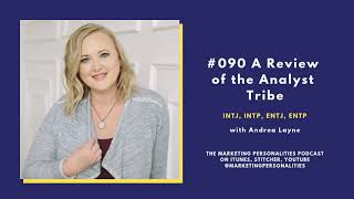 A Review of the Analyst Tribe - INTJ, INTP, ENTJ, ENTP - with Andrea Layne