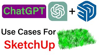 SketchUp + ChatGPT 4 different Use Cases