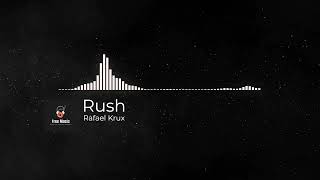 Copyright Free Music | Rush | Rafael Krux