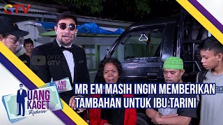 Mr EM Masih Ingin Memberikan Tambahan Untuk Ibu Tarini | Uang Kaget | Eps 489