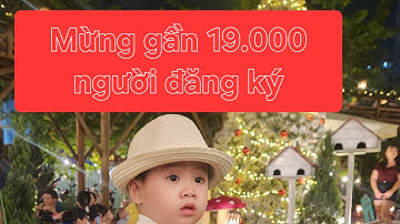 Cảm ơn 19.000 người đăng ký