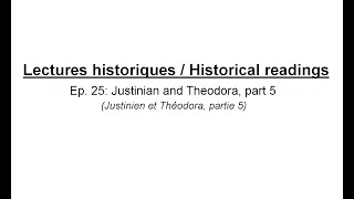 Historical readings - Justinian and Theodora, part 5