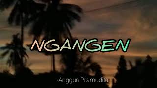 NGANGEN || Anggun Pramudita- Cover Didik & Cindi (Lyrics)