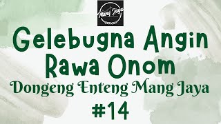 Gelebugna Angin Rawa Onom 14 Dongeng Enteng Mang Jaya Carita Sunda mangjaya