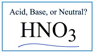 Is HNO3 (Nitric acid) and Acid, Base, or Neutral? Hno3 A Strong Acid