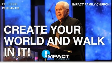 CREATE YOUR WORLD AND WALK IN IT! | DR. JESSE DUPLANTIS | AUSTIN, TX
