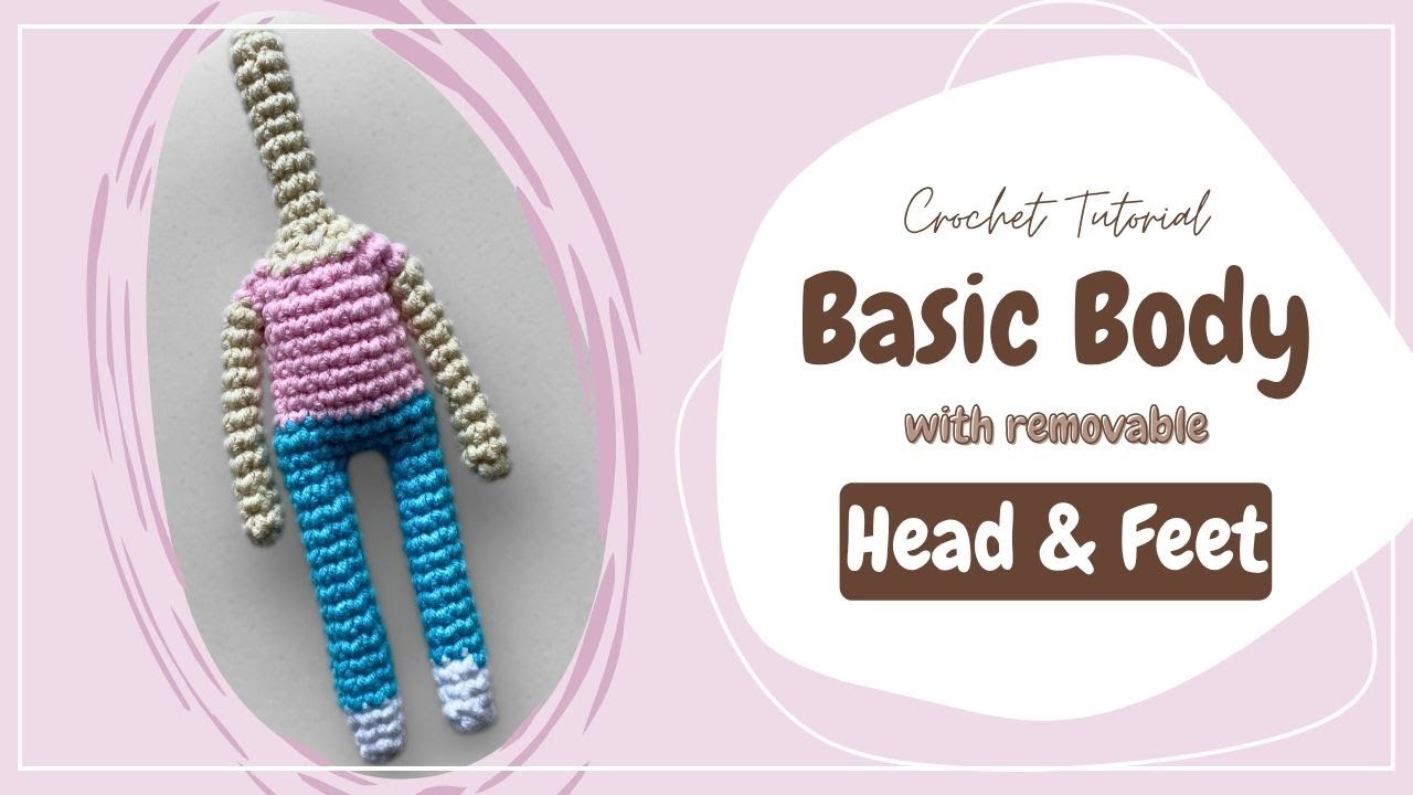 Crochet Basic Doll Body with Removable Head & Feet | Amigurumi Tutorial