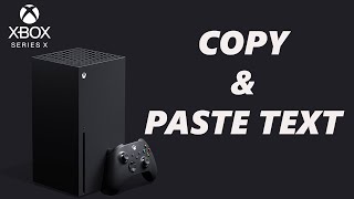 How To Copy & Paste Text On Xbox Series X