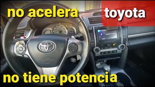 toyota camry no tiene potencia, no acelera, gasta mucha gasolina  diagnostico