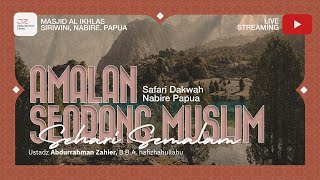 [SAFARI PAPUA] Amalan Seorang Muslim Sehari Semalam - Ustadz Abdurrahman Zahier, BBA
