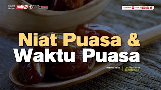 Niat Puasa & Waktu Berpuasa - Ustadz Ahmad Zainuddin, Lc.