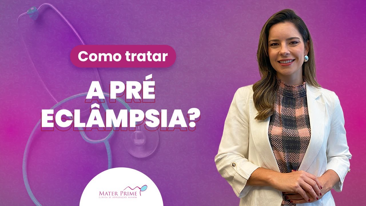 PRÉ ECLÂMPSIA: o que é e como tratar?