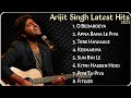 Arijit singh new songs  arijit singh latest hits  arijit singh all new songs  arijit singh hits 