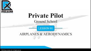 Private Pilot Ground School - Lesson 01 - Airplanes & Aerodynamics