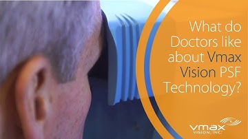 What do Doctors Like About Vmax Vision PSF Technology?