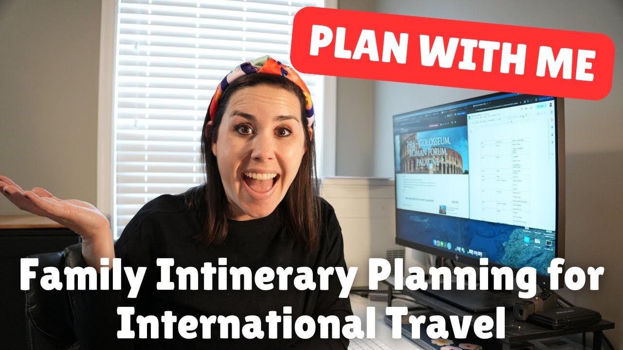 PLAN WITH ME: Family Itinerary Planning for International Travel