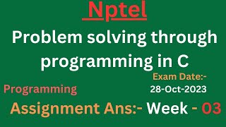 Nptel problem solving through programming in c || Week -3 || Nptel programming assignment 2023 july