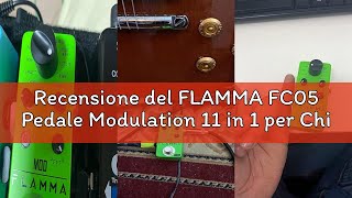 Recensione del FLAMMA FC05 Pedale Modulation 11 in 1 per Chitarra e Basso, Chorus, Flanger, Tremolo,