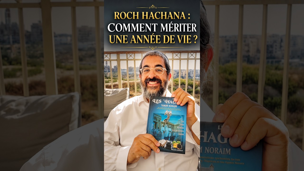 Rosh Hashanah: La Clé d'une Vie Méritée et Longue - Rav Eliaou Hassan