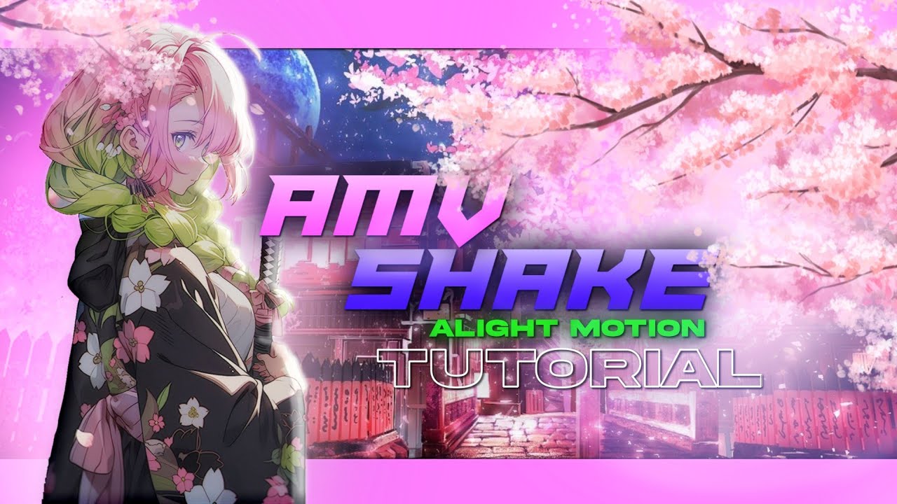 AMV SHAKE 👺🎀 ( Tutorial ) for beginners | ALIGHT MOTION - YouTube