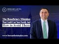 The Beneficiary Mistakes That Could Cost Your Family And How to Avoid Them