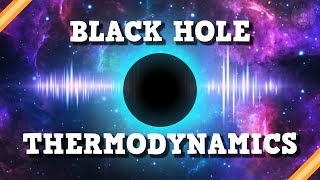Black Holes obey the Laws of Thermodynamics. Here's how.