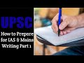 How to prepare for ias  mains writing part 1