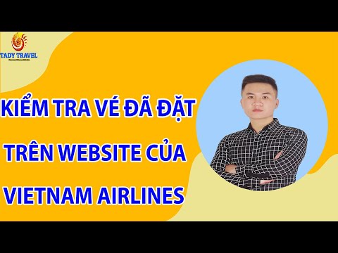 Video Hướng dẫn kiểm tra vé máy bay Vietnam Airlines đã đặt... - youtube